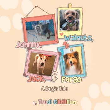 Paperback Johnny, Walnuts, Jack, & Fargo: A Dog's Tail Book