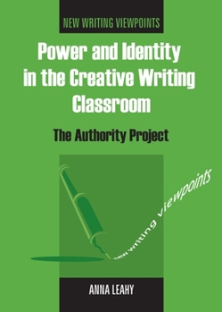 Paperback Power and Identity in the Creative Writing Classroom: The Authority Project Book