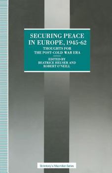 Securing Peace In Europe, 1945 62: Thoughts For The Post Cold War Era