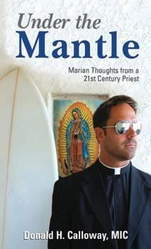 Paperback Under the Mantle: Marians Thoughts from a 21st Century Priest Book