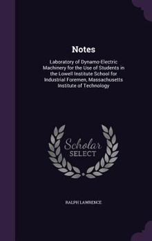 Hardcover Notes: Laboratory of Dynamo-Electric Machinery for the Use of Students in the Lowell Institute School for Industrial Foremen, Book