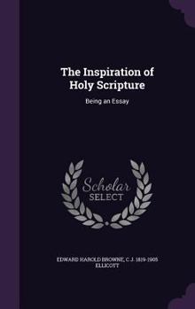 Hardcover The Inspiration of Holy Scripture: Being an Essay Book