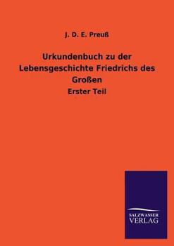 Paperback Urkundenbuch zu der Lebensgeschichte Friedrichs des Großen [German] Book