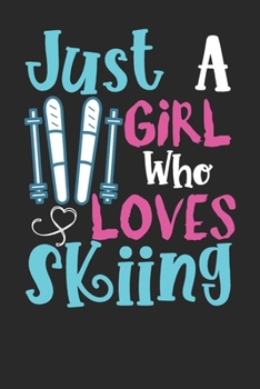 Paperback Just A Girl Who Loves Skiing Perfect Gift Journal: Blank line notebook for girl who loves skiing cute gifts for skiing lovers. Cool gift for skiing lo Book