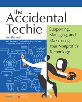 Paperback Accidental Techie: Supporting, Managing, and Maximizing Your Nonprofit's Technology Book