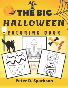 Paperback The Big Halloween Coloring Book For Kids, Toddlers, Colouring For Boys And Girls Autumn: Workbooks Pages, Vampires, Ghosts, Witches, Haunted Houses, P Book