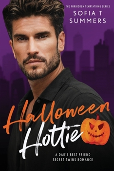 Halloween Hottie: A Dad's Best Friend, Secret Twins Romance (Forbidden Temptations)