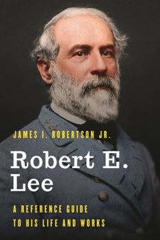 Hardcover Robert E. Lee: A Reference Guide to His Life and Works Book