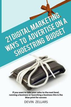 Paperback 21 Digital Marketing Ways To Advertise On A Shoestring Budget Book