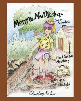 Paperback Morgan McAllister, Super Scientist and The Garden Mystery Book
