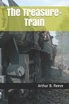 The Treasure Train - Book #6 of the Craig Kennedy, Scientific Detective