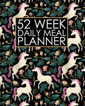 52 Week Daily Meal Planner: Pretty Princess Unicorn Design | Plan Shop and Prepare Large - Small Family Menu | Recipe Grocery Market Shopping Lists ... and Dads (One Full Year Meal Budget Planner)