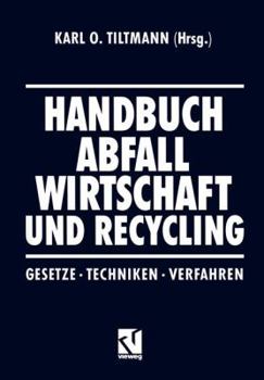 Paperback Handbuch Abfall Wirtschaft Und Recycling: Gesetze - Techniken - Verfahren [German] Book
