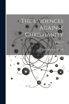Paperback The Evidences Against Christianity; Volume 2 Book