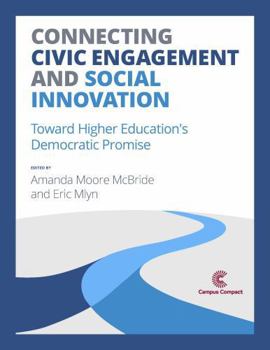 Paperback Connecting Civic Engagement and Social Innovation: Toward Higher Education's Democratic Promise Book