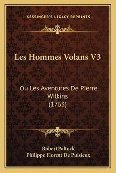 Paperback Les Hommes Volans V3: Ou Les Aventures De Pierre Wilkins (1763) [French] Book