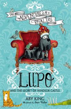 Lupo and the Secret of Windsor Castle - Book #1 of the Lupo: The adventures of a royal dog