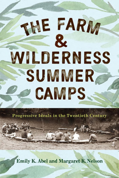 Hardcover The Farm & Wilderness Summer Camps: Progressive Ideals in the Twentieth Century Book