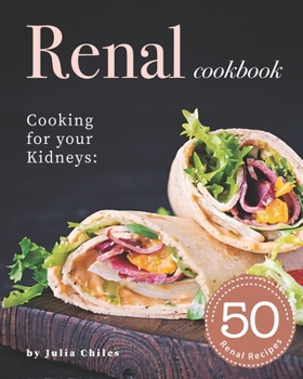 Paperback Renal Cookbook: Cooking for your Kidneys: 50 Renal Recipes Book