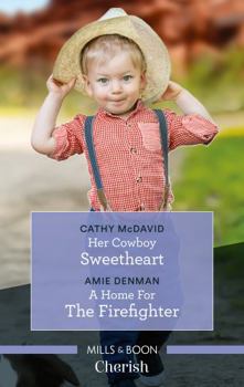 Paperback Her Cowboy Sweetheart/A Home for the Firefighter Book