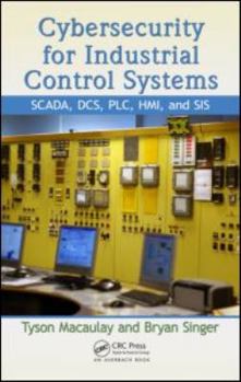 Hardcover Cybersecurity for Industrial Control Systems: Scada, Dcs, Plc, Hmi, and Sis Book