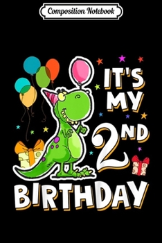 Composition Notebook: Kids It's My 2nd Birthday Happy 2 Year Dinosaur s Girl Boy Journal/Notebook Blank Lined Ruled 6x9 100 Pages