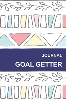 Paperback Goal Getter Journal: Goal Getter Planner, A Daily Productivity Setting Journal and Organizer Book