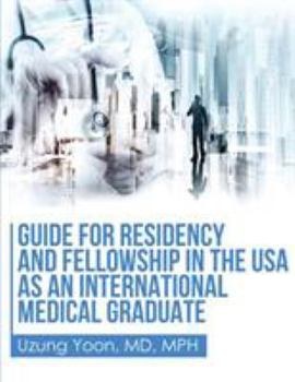 Guide for Residency and Fellowship in the USA as an International Medical Graduate