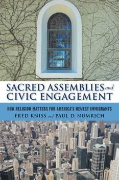 Paperback Sacred Assemblies and Civic Engagement: How Religion Matters for America's Newest Immigrants Book