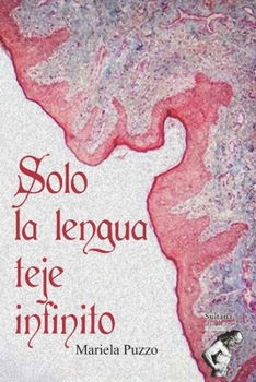 Paperback Solo la lengua teje infinito [Spanish] Book