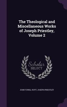 Hardcover The Theological and Miscellaneous Works of Joseph Priestley, Volume 2 Book