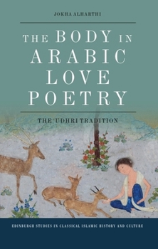 Paperback The Body in Arabic Love Poetry: The 'Udhri Tradition Book
