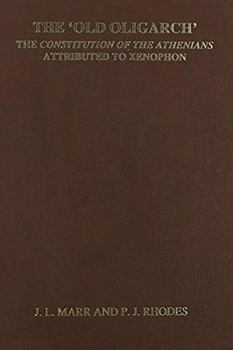 Hardcover The 'Old Oligarch' the Constitution of the Athenians Attributed to Xenophon Book