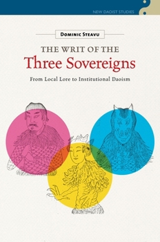 Hardcover The Writ of the Three Sovereigns: From Local Lore to Institutional Daoism Book