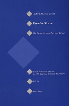 Theodor Storm: The Dano-german Poet And Writer (North American Studies in 19th-Century German Literature)