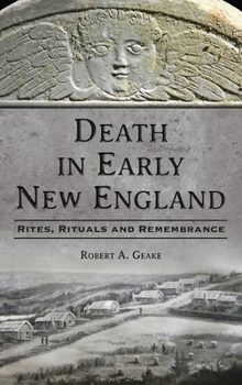 Hardcover Death in Early New England: Rites, Rituals and Remembrance Book