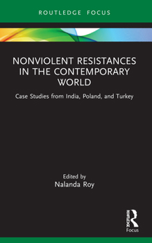 Paperback Nonviolent Resistances in the Contemporary World: Case Studies from India, Poland, and Turkey Book