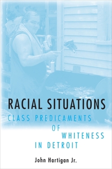 Paperback Racial Situations: Class Predicaments of Whiteness in Detroit Book