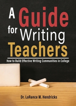 Paperback A Guide for Writing Teachers: How to Build Effective Writing Communities in College Book