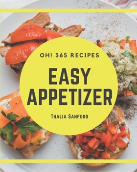 Paperback Oh! 365 Easy Appetizer Recipes: The Easy Appetizer Cookbook for All Things Sweet and Wonderful! Book