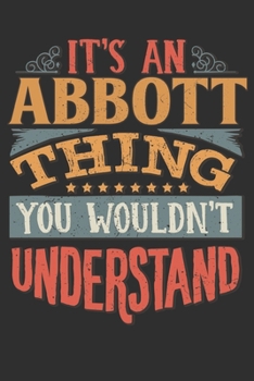 Paperback It's An Abbott You Wouldn't Understand: Want To Create An Emotional Moment For A Abbott Family Member ? Show The Abbott's You Care With This Personal Book