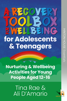 Paperback The Recovery Toolbox for Adolescents & Teenagers: Nurturing & Wellbeing Activities for Young People Aged 12-16: 3 (The Recovery Toolboxes) Book