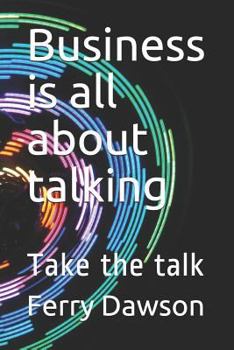 Paperback Business Is All about Talking: Take the Talk Book