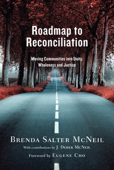 Hardcover Roadmap to Reconciliation: Moving Communities Into Unity, Wholeness and Justice Book