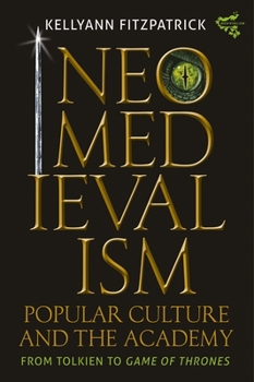 Neomedievalism, Popular Culture, and the Academy - Book #16 of the Medievalism