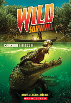 Paperback Crocodile Rescue! (Wild Survival #1): Volume 1 Book