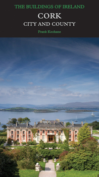 Cork: City and County - Book  of the Pevsner Architectural Guides: Buildings of Ireland