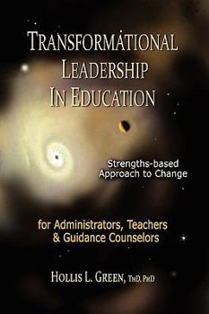 Paperback Transformation Leadership in Education: Strengths-based Approach to Change for Administrators, Teachers & Guidance Counselor Book