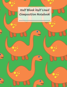 Paperback Half Blank Half Lined Composition Notebook: Orange Long Neck Dinosaur Pattern, Half Unruled paper Journal, Writing Painting Doodling Drawing,8.5x11",1 Book