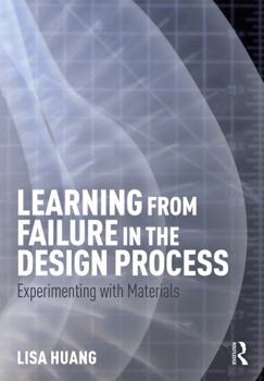 Paperback Learning from Failure in the Design Process: Experimenting with Materials Book